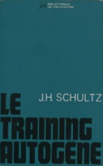 Le Training Autogène de Schultz, ancêtre de l'Hypnose contemporaine et de l'auto-hypnose Le Training Autogène de Schultz, ancêtre de l'Hypnose contemporaine et de l'auto-hypnose