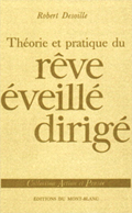 Le rêve éveillé dirigé, Robert Desoille  Le rêve éveillé dirigé, Robert Desoille