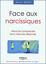 Face aux narcissiques. Mieux les comprendre pour mieux les désarmer. Rubrique Pervers Narcissiques