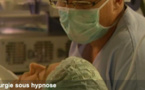 Reportage : Anesthésie sous hypnose en chirurgie gynécologie