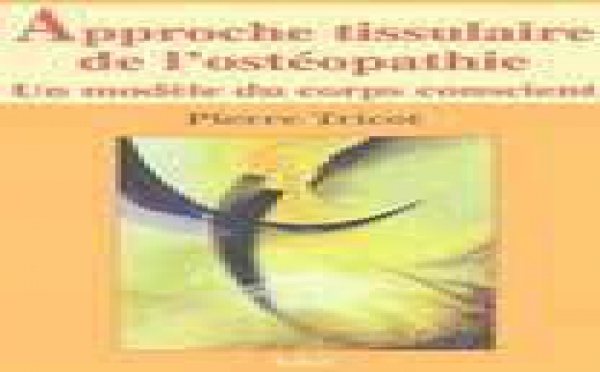 Livre Ostéopathie: Approche tissulaire de l'ostéopathie. Un modèle du corps conscient